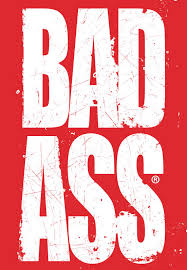 BAD ASS